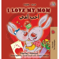 I Love My Mom: English Arabic Bilingual Book - Hardcover
