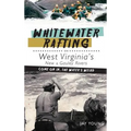 Whitewater Rafting on West Virginia's New & Gauley Rivers: Come on In, the Water's Weird - Hardcover