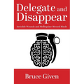 Delegate and Disappear: Invisible Wounds and Mefloquine-Messed Minds - Paperback