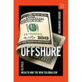 Offshore: Stealth Wealth and the New Colonialism - Hardcover