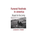 Funeral Festivals in America: Rituals for the Living - Paperback