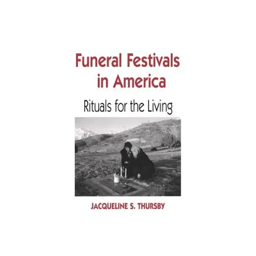 Funeral Festivals in America: Rituals for the Living - Paperback