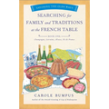 Searching for Family and Traditions at the French Table, Book One (Champagne, Alsace, Lorraine, and Paris Regions): Savoring the Olde Ways Series: Boo - Paperback