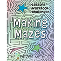 Making Mazes: Lessons, Workbook, & Challenges! - Paperback