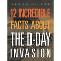 12 Incredible Facts about the D-Day Invasion - Paperback