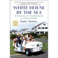 White House by the Sea: A Century of the Kennedys at Hyannis Port - Paperback
