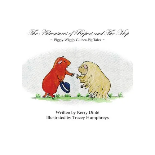 The Adventures of Rupert and The Mop: Piggly-Wiggly Guinea-Pig Tale Book 1. - Paperback