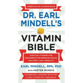Dr. Earl Mindell's Vitamin Bible: Over 200 Vitamins and Supplements for Improving Health, Wellness, and Longevity - Mass Market Paperbound