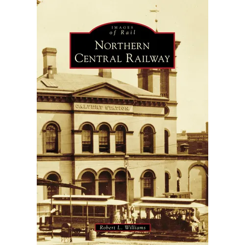Northern Central Railway - Paperback