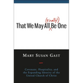 That We May All Finally Be One: Covenant, Hospitality, and the Expanding Identity of the United Church of Christ - Paperback