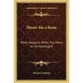 Throw Me a Bone: What Happens When You Marry an Archaeologist - Paperback