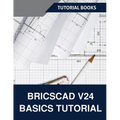 BricsCAD V24 Basics Tutorial (COLORED): A Step-by-Step Guide to CAD Design and Drafting - Paperback