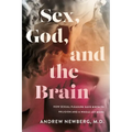 Sex, God, and the Brain: How Sexual Pleasure Gave Birth to Religion and a Whole Lot More - Paperback