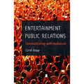 Entertainment Public Relations: Communicating with Audiences - Paperback