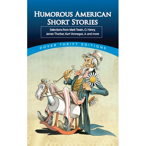 Humorous American Short Stories: Selections from Mark Twain, O. Henry, James Thurber, Kurt Vonnegut, Jr. and More - Paperback