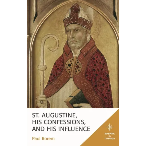 St. Augustine, His Confessions, and His Influence - Hardcover