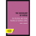 The Sociology of Virtue: The Political and Social Theories of Georges Sorel - Paperback