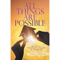 All Things Are Possible: God Uses the Unthinkable to Accomplish the Unimaginable - Paperback