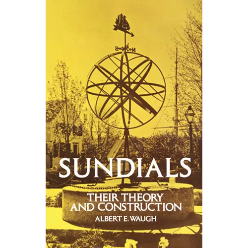 Sundials: Their Theory and Construction - Paperback
