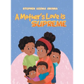 A Mother's Love Is Supreme - Hardcover