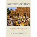 North to Boston: Life Histories from the Black Great Migration in New England - Hardcover