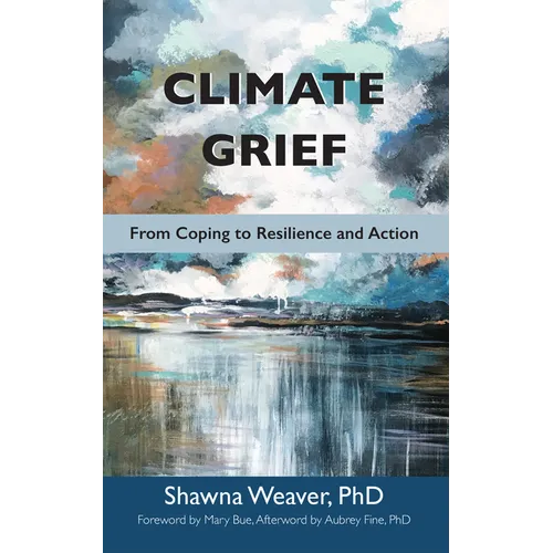 Climate Grief: From Coping to Resilience and Action - Paperback