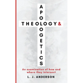 Theology and Apologetics: An Examination of How and Where They Intersect - Paperback