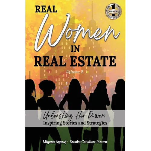 REAL WOMEN IN REAL ESTATE Volume 2: Unleashing Her Power: Inspiring Stories and Strategies - Hardcover