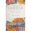 Whose Samosa Is It Anyway?: The Story of Where 'Indian' Food Really Came from - Hardcover