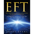 Eft: EFT Tapping Scripts & Solutions To An Abundant YOU: 10 Simple DIY Experiences To Prove That Your Mind Creates Your Lif - Paperback