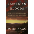 American Bloods: The Untamed Dynasty That Shaped a Nation - Hardcover