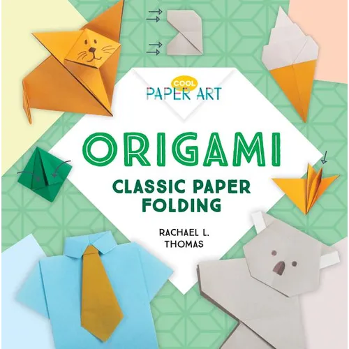 Origami: Classic Paper Folding: Classic Paper Folding - Library Binding