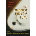 Relentless Pursuit of Tone: Timbre in Popular Music - Paperback