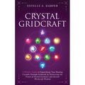 Crystal GridCraft: A Witch's Guide to Supercharge Your Healing Crystals Through Gridwork by Harnessing the Power of Sacred Geometry and Ancient Witchc - Paperback
