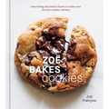 Zoë Bakes Cookies: Everything You Need to Know to Make Your Favorite Cookies and Bars [A Baking Book] - Hardcover