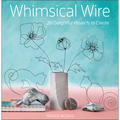 Whimsical Wire: 26 Delightful Projects to Create - Paperback