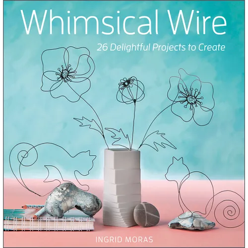 Whimsical Wire: 26 Delightful Projects to Create - Paperback