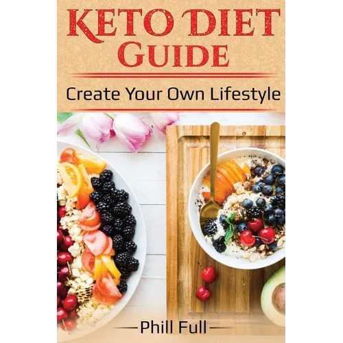 Keto Diet Guide: Create Your Own Lifestyle - Paperback
