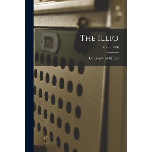 The Illio; Vol 4 (1898) - Paperback