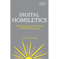 Digital Homiletics: The Theology and Practice of Online Preaching - Paperback