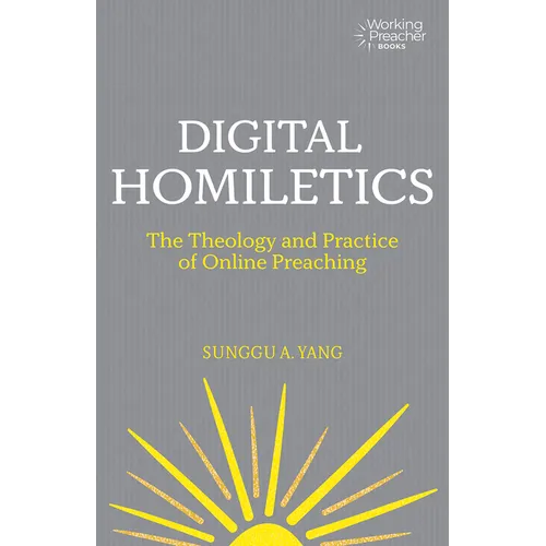 Digital Homiletics: The Theology and Practice of Online Preaching - Paperback