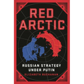 Red Arctic: Russian Strategy Under Putin - Hardcover