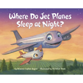 Where Do Jet Planes Sleep at Night? - Board Book