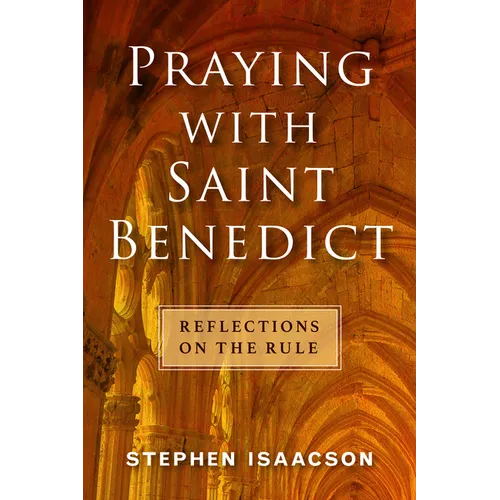 Praying with Saint Benedict: Reflections on the Rule - Paperback