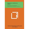 Tropical American Ferns: University Of California Publications In Botany, V19, No. 9 - Hardcover
