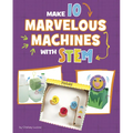 Make 10 Marvelous Machines with Stem - Library Binding