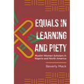 Equals in Learning and Piety: Muslim Women Scholars in Nigeria and North America - Hardcover