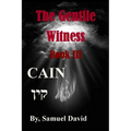 The Gentile Witness Book III Cain: Cain - Paperback