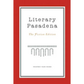 Literary Pasadena: The Fiction Edition - Paperback