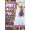 Walking in God's Favor: A Daily Devotional - Paperback